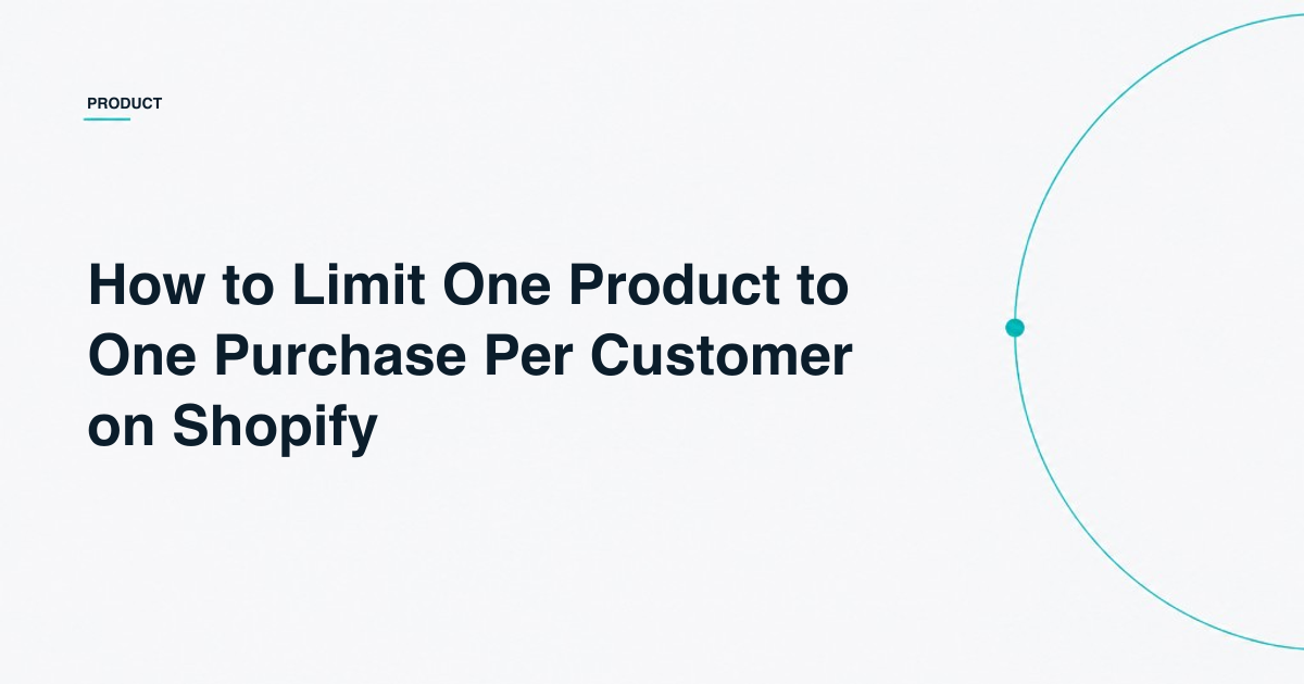 How to Limit One Product to One Purchase Per Customer on Shopify