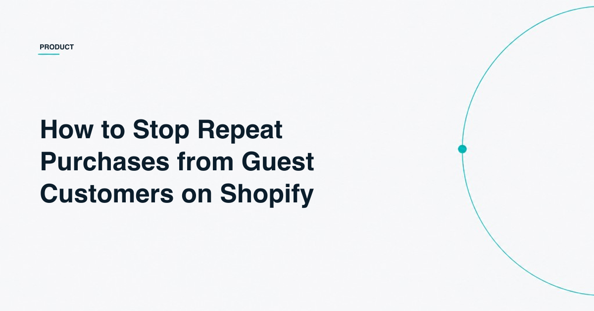 How to Stop Repeat Purchases from Guest Customers on Shopify